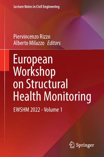 European Workshop on Structural Health Monitoring: EWSHM 2022 - Volume 1 (Lecture Notes in Civil Engineering, 253) Piervincenzo Rizzo (editor), Alberto Milazzo (editor)