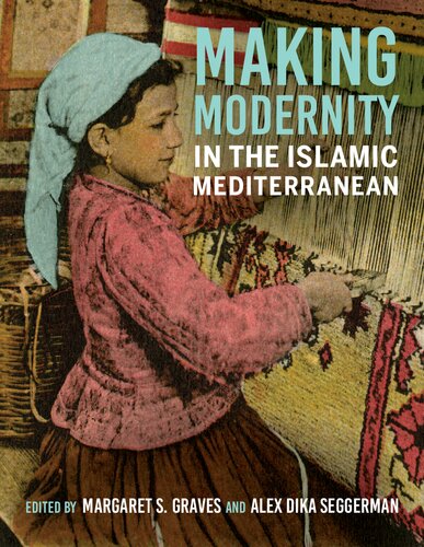Making Modernity in the Islamic Mediterranean