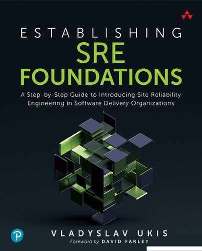 Establishing SRE Foundations: A Step-by-Step Guide to Introducing Site Reliability Engineering in Software Delivery Organizations
