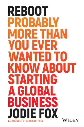 Reboot: Probably More Than You Ever Wanted to Know about Starting a Global Business