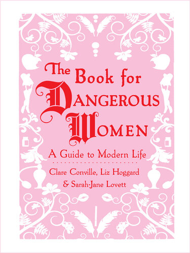 The Book for Dangerous Women: A Guide to Modern Life