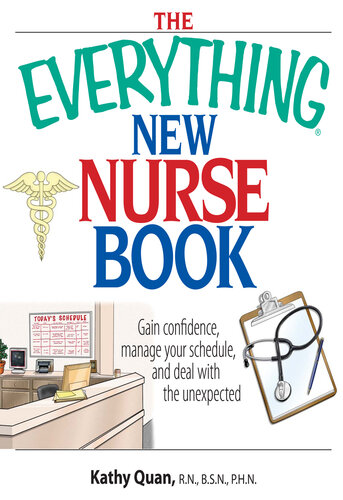 The Everything New Nurse Book: Gain Confidence, Manage Your Schedule, And Deal With the Unexpected