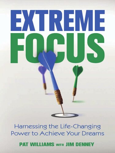 Extreme Focus: Harnessing the Life-Changing Power to Achieve Your Dreams