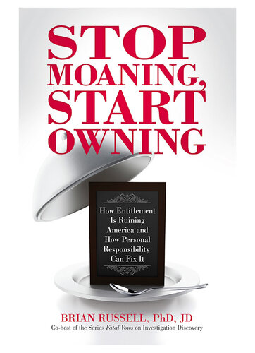 Stop Moaning, Start Owning: How Entitlement Is Ruining America and How Personal Responsibility Can Fix It