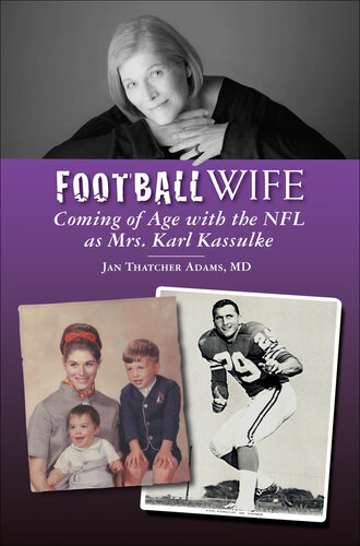 Football Wife: Coming of Age with the NFL as Mrs. Karl Kassulke