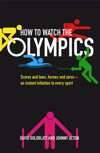 How to Watch the Olympics: Scores and laws, heroes and zeros – an instant initiation to every sport