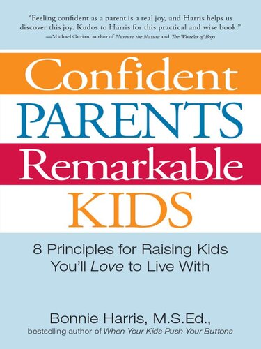 Confident Parents, Remarkable Kids: 8 Principles for Raising Kids You'll Love to Live with