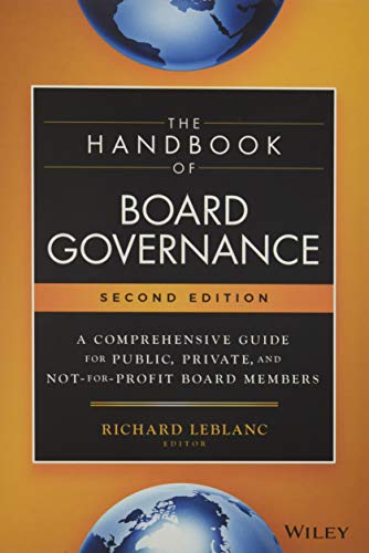 The Handbook of Board Governance: A Comprehensive Guide for Public, Private, and Not-for-Profit Board Members