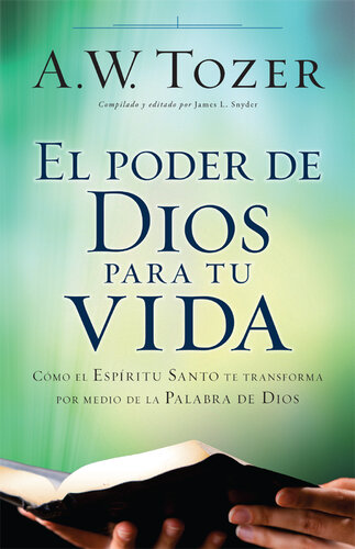 El poder de Dios para tu vida: Cómo el Espíritu Santo te transforma por medio de la palabra de Dios