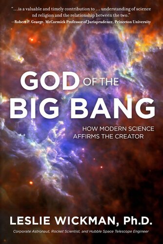 God of the Big Bang: How Modern Science Affirms The Creator