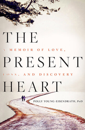 The Present Heart: A Memoir of Love, Loss, and Discovery