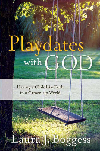 Playdates with God: Having a Childlike Faith in a Grownup World