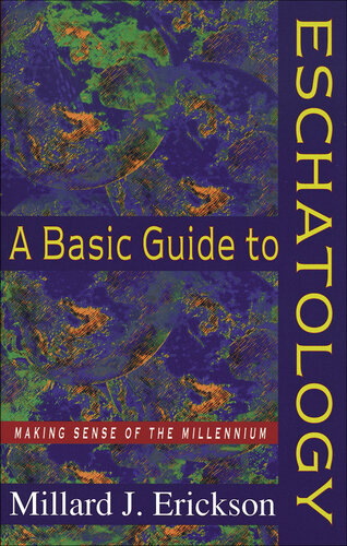 A Basic Guide to Eschatology: Making Sense of the Millennium