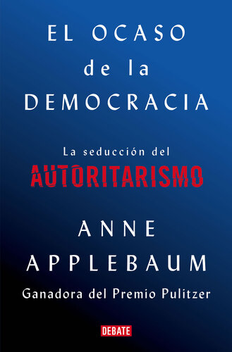 El ocaso de la democracia: La seducción del autoritarismo