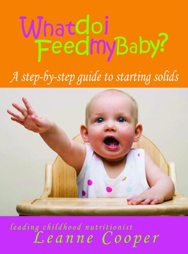 What Do I Feed My Baby?: A Step-by-Step Guide to Starting Solids