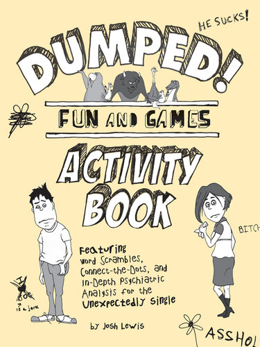 Dumped!: Fun & Games Activity Book Featuring Word Scrambles, Connect-The-Dots, and In-Depth Psychiatric Analysis for the Unexpectedly Single