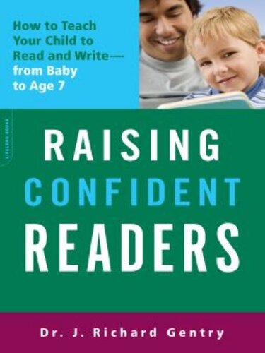 Raising Confident Readers: How to Teach Your Child to Read and Write—from Baby to Age 7