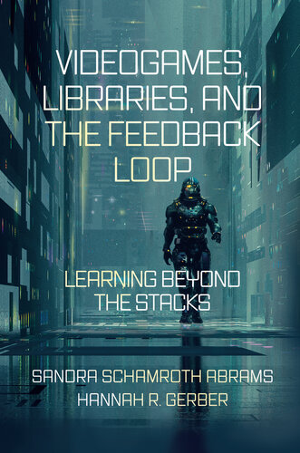 Videogames, Libraries, and the Feedback Loop: Learning Beyond the Stacks