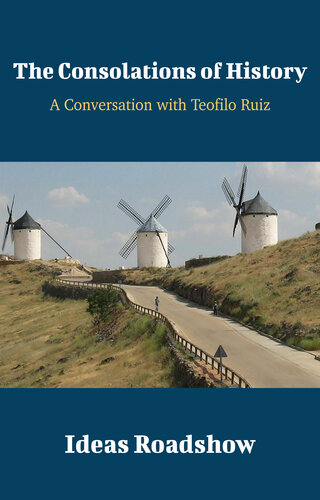 The Consolations of History: A Conversation with Teofilo Ruiz