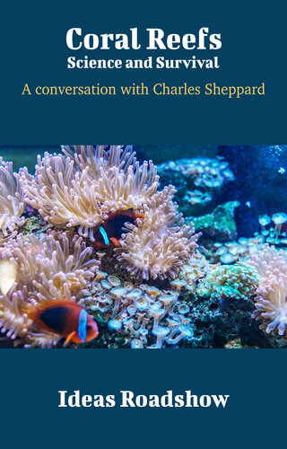 Coral Reefs: Science and Survival: A Conversation with Charles Sheppard