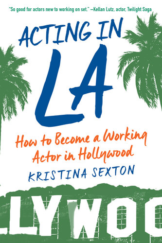 Acting in LA: How to Become a Working Actor in Hollywood