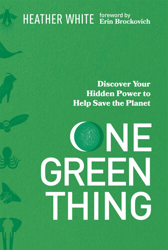 One Green Thing: Discover Your Hidden Power to Help Save the Planet