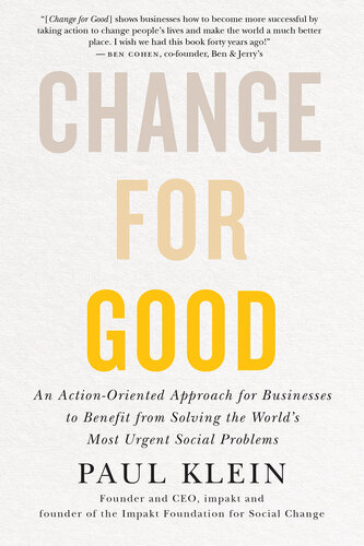 Change for Good: An Action-Oriented Approach for Businesses to Benefit from Solving the World's Most Urgent Social Problems