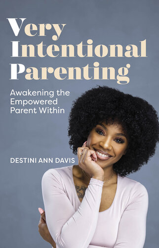 Very Intentional Parenting: Awakening the Empowered Parent Within