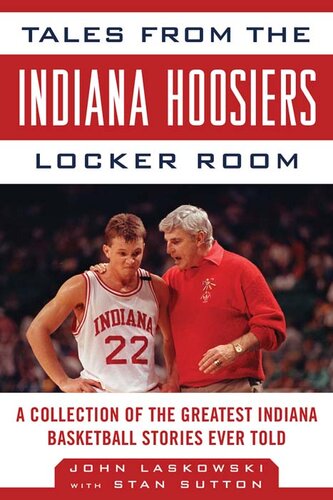 Tales from the Indiana Hoosiers Locker Room: A Collection of the Greatest Indiana Basketball Stories Ever Told
