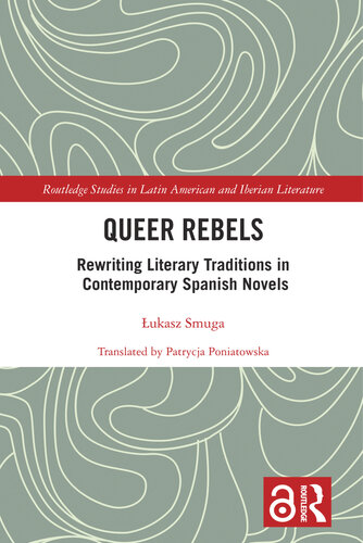 Queer Rebels: Rewriting Literary Traditions in Contemporary Spanish Novels