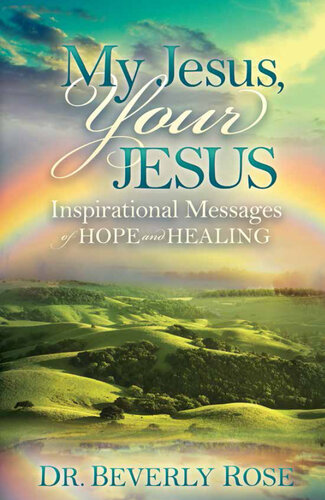 My Jesus, Your Jesus: Inspirational Messages of Hope and Healing