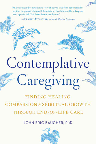 Contemplative Caregiving: Finding Healing, Compassion, and Spiritual Growth through End-of-Life Care