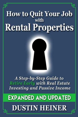 How to Quit Your Job with Rental Properties: Expanded and Updated--A Step by Step Guide to Retire Early with Real Estate Investing and Passive Income