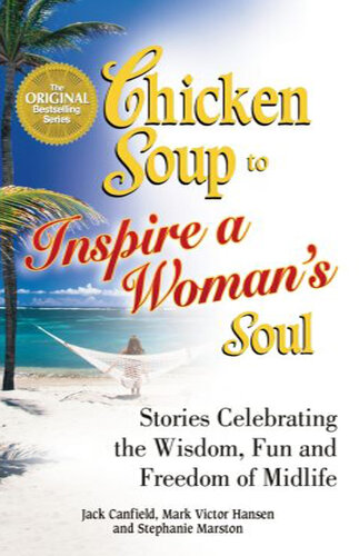 Chicken Soup to Inspire a Woman's Soul: Stories Celebrating the Wisdom, Fun and Freedom of Midlife