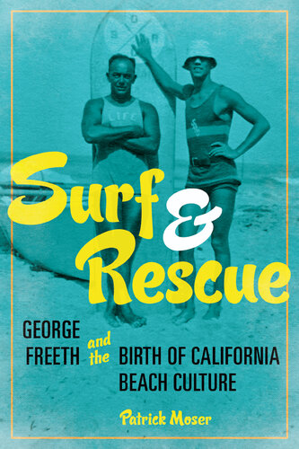 Surf and Rescue: George Freeth and the Birth of California Beach Culture