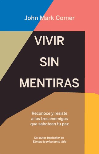 Vivir sin mentiras: Reconoce y resiste a los tres enemigos que sabotean tu paz / Live No Lies: Resisting the World, the: Reconoce y resiste a los tres enemigos que sabotean tu paz
