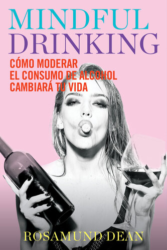 Mindful Drinking: Cómo moderar el consumo de alcohol cambiará tu vida