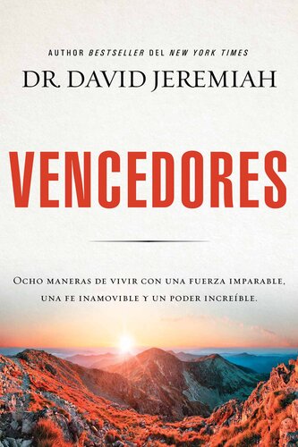 Vencedores: Ocho maneras de vivir con una fuerza imparable, una fe inamovible y un poder increíble