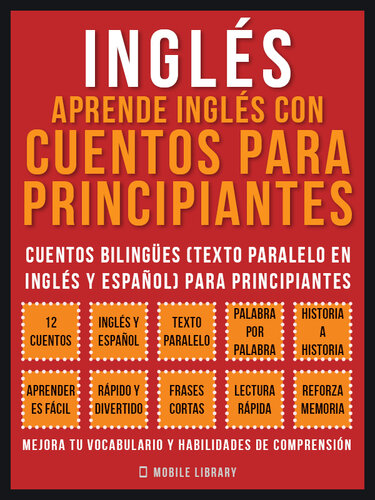 Inglés--Aprende Inglés Con Cuentos Para Principiantes (Vol 1): Cuentos Bilingües (Texto Paralelo En Inglés y Español) Para Principiantes (Inglés Para Latinos)