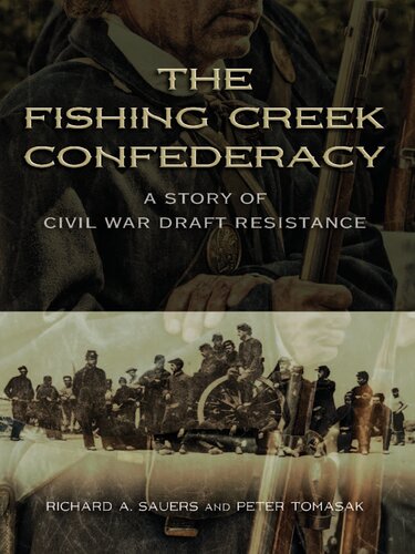 The Fishing Creek Confederacy: A Story of Civil War Draft Resistance