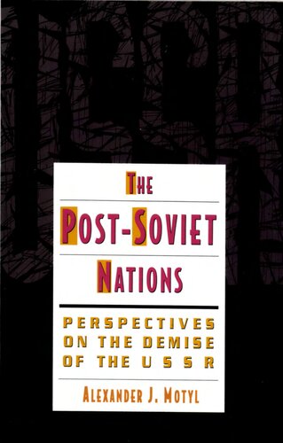 The Post-Soviet Nations: Perspectives on the Demise of the USSR