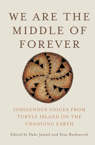 We Are the Middle of Forever: Indigenous Voices from Turtle Island on the Changing Earth