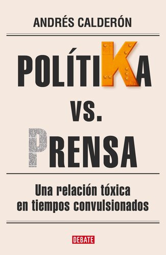 PolítiKa vs. Prensa: Una relación tóxica en en tiempos convulsionados