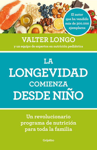 La longevidad comienza desde niño: Un revolucionario programa de nutrición para toda la familia