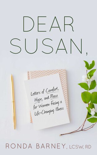 Dear Susan: Letters of Comfort, Hope, and Peace for Women Facing a Life-Changing Illness