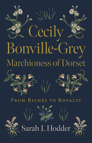 Cecily Bonville-Grey--Marchioness of Dorset: From Riches to Royalty