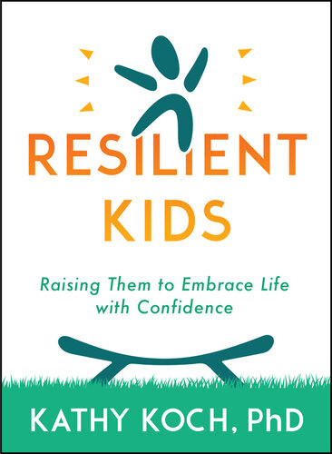 Resilient Kids: Raising Them to Embrace Life with Confidence