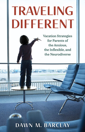 Traveling Different: Vacation Strategies for Parents of the Anxious, the Inflexible, and the Neurodiverse