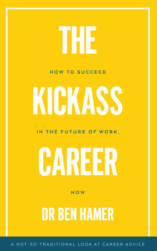 The Kickass Career: How to succeed in the future of work, now