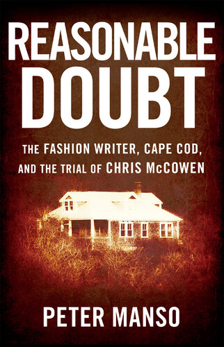 Reasonable Doubt: The Fashion Writer, Cape Cod, and the Trial of Chris McCowen
